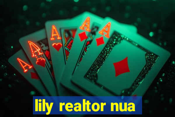 lily realtor nua